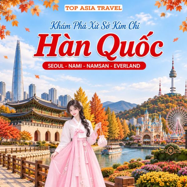 Tour Hàn Quốc Mùa Thu: Seoul - Nami - Everland